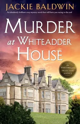 Asesinato en Whiteadder House: Una novela de misterio absolutamente brillante que le hará correr hasta el final - Murder at Whiteadder House: An absolutely brilliant cozy mystery novel that will have you racing to the end