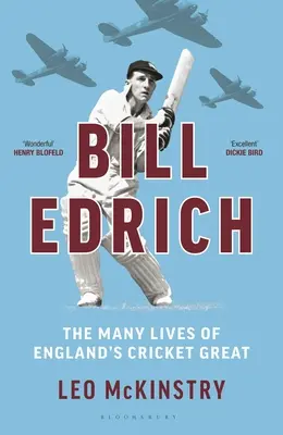 Bill Edrich Las múltiples vidas del gran grillo inglés - Bill Edrich: The Many Lives of England's Cricket Great