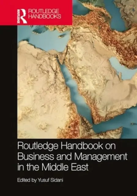 Routledge Handbook on Business and Management in the Middle East (Manual Routledge sobre negocios y gestión en Oriente Medio) - Routledge Handbook on Business and Management in the Middle East