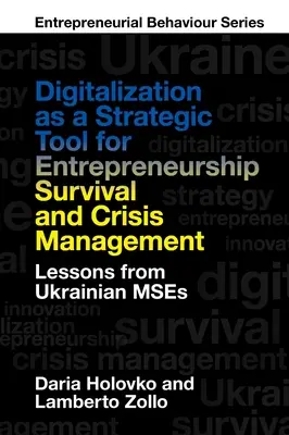 La digitalización como herramienta estratégica para la supervivencia empresarial y la gestión de crisis: Lecciones de la crisis ucraniana - Digitalization as a Strategic Tool for Entrepreneurship Survival and Crisis Management: Lessons from Ukrainian Mses