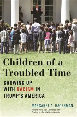 Los niños de una época turbulenta: crecer con el racismo en los Estados Unidos de Trump - Children of a Troubled Time: Growing Up with Racism in Trump's America
