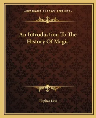 Introducción a la historia de la magia - An Introduction To The History Of Magic