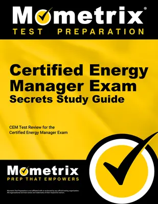 Guía de estudio del Certified Energy Manager Exam Secrets: Cem Test Review para el Examen de Gestor Energético Certificado - Certified Energy Manager Exam Secrets Study Guide: Cem Test Review for the Certified Energy Manager Exam