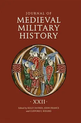 Revista de Historia Militar Medieval: Volumen XXII - Journal of Medieval Military History: Volume XXII