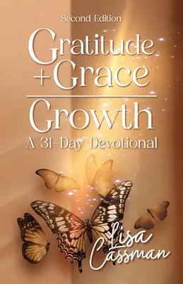 Gratitud + Gracia = Crecimiento: Un devocional de 31 días - Gratitude + Grace = Growth: A 31-Day Devotional