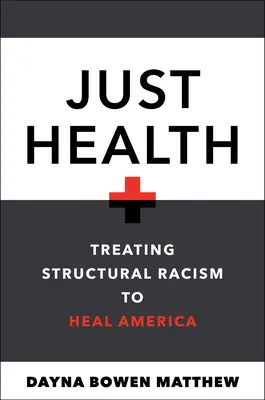 Just Health: Tratar el racismo estructural para sanar América - Just Health: Treating Structural Racism to Heal America