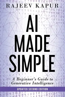 AI Made Simple: Guía para principiantes de la inteligencia generativa - 2ª edición - AI Made Simple: A Beginner's Guide to Generative Intelligence - 2nd Edition