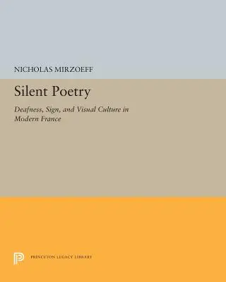 Poesía silenciosa: Sordera, signos y cultura visual en la Francia moderna - Silent Poetry: Deafness, Sign, and Visual Culture in Modern France