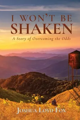 No me dejarán temblar: Una historia de superación - I Won't Be Shaken: A Story of Overcoming the Odds