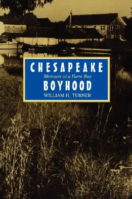 Chesapeake Boyhood: Memorias de un granjero - Chesapeake Boyhood: Memoirs of a Farm Boy