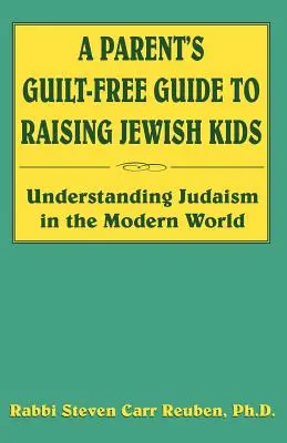 La guía de los padres para educar a sus hijos judíos sin culpas - A Parent's Guilt-Free Guide to Raising Jewish Kids