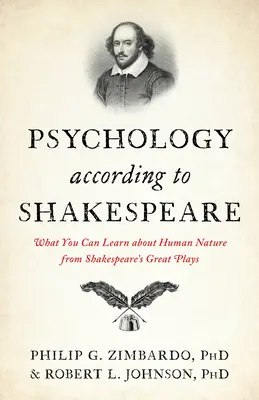 La psicología según Shakespeare: Lo que se puede aprender sobre la naturaleza humana de las grandes obras de Shakespeare - Psychology According to Shakespeare: What You Can Learn about Human Nature from Shakespeare's Great Plays