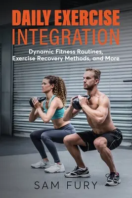 Integración del ejercicio diario: Rutinas dinámicas de fitness, métodos de recuperación del ejercicio y mucho más - Daily Exercise Integration: Dynamic Fitness Routines, Exercise Recovery Methods, and More