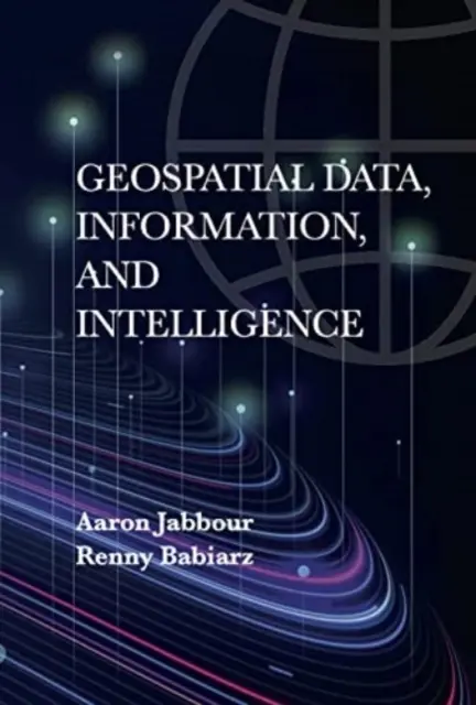 Datos, información e inteligencia geoespaciales - Geospatial Data, Information, and Intelligence