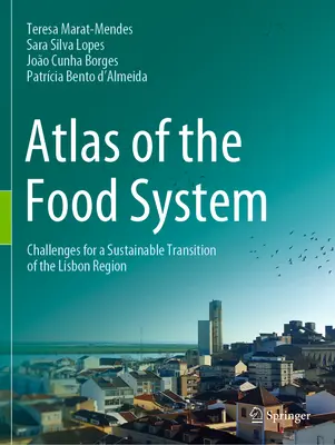 Atlas del sistema alimentario: Retos para una transición sostenible de la región de Lisboa - Atlas of the Food System: Challenges for a Sustainable Transition of the Lisbon Region