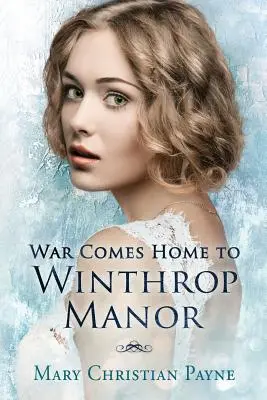 La guerra llega a Winthrop Manor: Una saga familiar inglesa - War Comes Home to Winthrop Manor: An English Family Saga