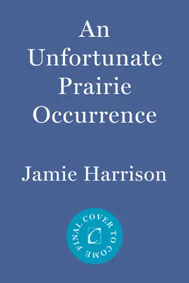 Un desafortunado suceso en la pradera: Una novela de Jules Clement - An Unfortunate Prairie Occurrence: A Jules Clement Novel