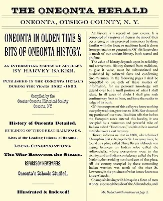 Oneonta in Olden Time & Bits of Oneonta History: Una interesante serie de artículos de Harvey Baker, publicados en el Oneonta Herald durante los años 1 - Oneonta in Olden Time & Bits of Oneonta History: An Interesting Series of Articles by Harvey Baker, Published in the Oneonta Herald During the Years 1