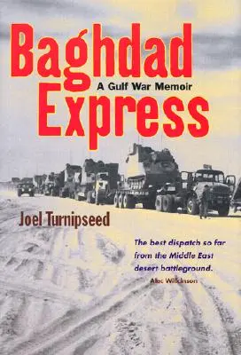 Bagdad Express: Memorias de la Guerra del Golfo - Baghdad Express: A Gulf War Memoir