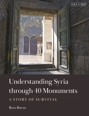 Siria a través de 40 monumentos: Una historia de supervivencia - Understanding Syria Through 40 Monuments: A Story of Survival