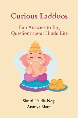 Laddoos curiosos: Respuestas divertidas a grandes preguntas sobre la vida hindú - Curious Laddoos: Fun Answers to Big Questions about Hindu Life
