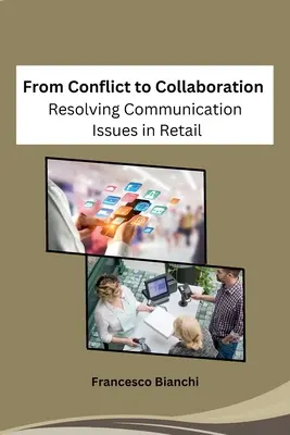 Del conflicto a la colaboración: Cómo resolver los problemas de comunicación en el comercio minorista - From Conflict to Collaboration: Resolving Communication Issues in Retail