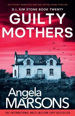 Madres culpables: Un thriller policíaco absolutamente adictivo y para morderse las uñas - Guilty Mothers: An utterly addictive and nail-biting crime thriller