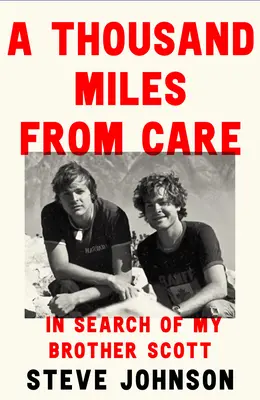 A Mil Millas del Cuidado: La caza del asesino de mi hermano - Treinta años en busca de justicia - A Thousand Miles from Care: The Hunt for My Brother's Killer - A Thirty-Year Quest for Justice