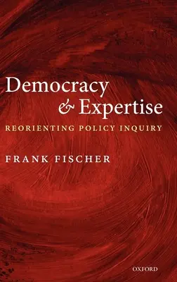 Democracia y experiencia: Reorientar la investigación política - Democracy and Expertise: Reorienting Policy Inquiry