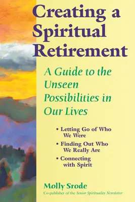 Crear una jubilación espiritual: Una guía hacia las posibilidades invisibles de nuestras vidas - Creating a Spiritual Retirement: A Guide to the Unseen Possibilities in Our Lives