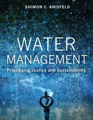 Gestión del agua: Dar prioridad a la justicia y la sostenibilidad - Water Management: Prioritizing Justice and Sustainability