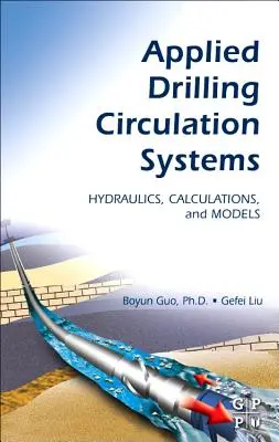 Sistemas de circulación de perforación aplicados: Hidráulica, cálculos y modelos - Applied Drilling Circulation Systems: Hydraulics, Calculations and Models