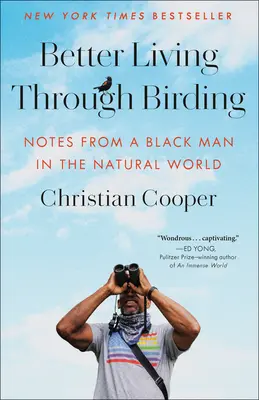 Vivir mejor a través de la observación de aves: Notas de un hombre negro en el mundo natural - Better Living Through Birding: Notes from a Black Man in the Natural World