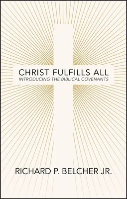 Cristo lo cumple todo: Introducción a los pactos bíblicos - Christ Fulfills All: Introducing the Biblical Covenants