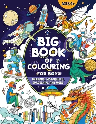 El gran libro de colorear para niños: Para niños mayores de 4 años - Big Book of Colouring for Boys: For Children Ages 4+