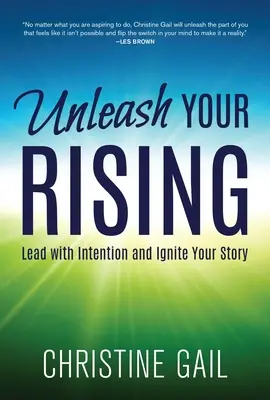 Desata Tu Ascenso: Lidere con Intención y Encienda su Historia - Unleash Your Rising: Lead with Intention and Ignite Your Story