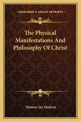 Manifestaciones físicas y filosofía de Cristo - The Physical Manifestations And Philosophy Of Christ