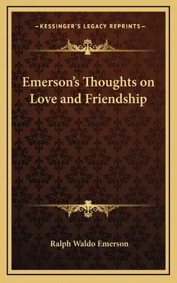 Pensamientos de Emerson sobre el amor y la amistad - Emerson's Thoughts on Love and Friendship