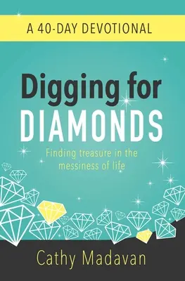 Excavando en busca de diamantes: Un devocional de 40 días - Digging for Diamonds: A 40 Day Devotional