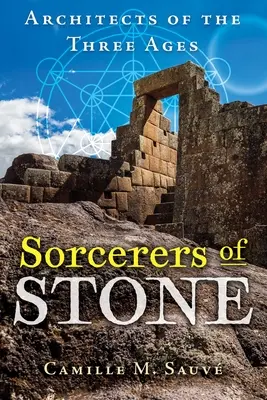 Hechiceros de Piedra: Arquitectos de las Tres Edades - Sorcerers of Stone: Architects of the Three Ages