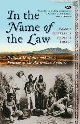 En nombre de la ley: William Willshire y la vigilancia de la frontera australiana - In the Name of the Law: William Willshire and the policing of the Australian frontier
