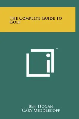 La guía completa del golf - The Complete Guide To Golf