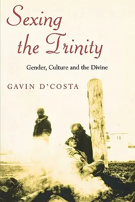 Sexing the Trinity: Género, cultura y lo divino - Sexing the Trinity: Gender, Culture and the Divine