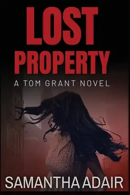 Objetos perdidos: Una novela de Tom Grant - Lost Property: A Tom Grant Novel