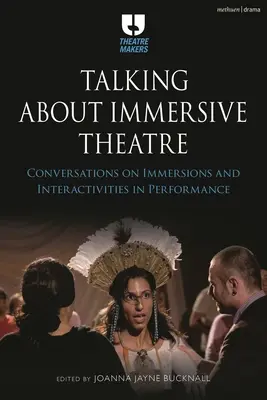 Hablando de Teatro Inmersivo: Conversaciones sobre inmersiones e interactividades en el espectáculo - Talking about Immersive Theatre: Conversations on Immersions and Interactivities in Performance