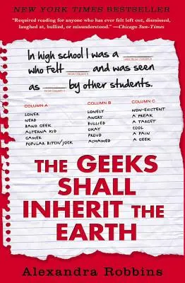 Los frikis heredarán la tierra: Popularidad, teoría de las rarezas y por qué los marginados prosperan después del instituto - The Geeks Shall Inherit the Earth: Popularity, Quirk Theory, and Why Outsiders Thrive After High School