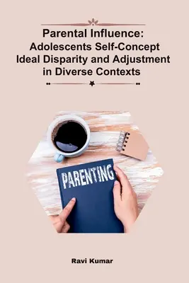Influencia de los padres: Disparidad ideal de autoconcepto y adaptación de los adolescentes en contextos diversos - Parental Influence: Adolescents Self-Concept Ideal Disparity and Adjustment in Diverse Contexts
