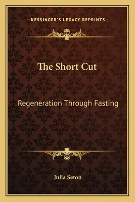 El atajo: La regeneración por el ayuno - The Short Cut: Regeneration Through Fasting