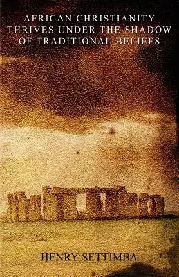 El cristianismo africano prospera a la sombra de las creencias tradicionales - African Christianity Thrives Under the Shadow of Traditional Beliefs
