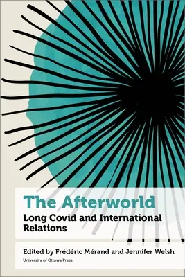 El mundo de ultratumba: Long Covid y las relaciones internacionales - The Afterworld: Long Covid and International Relations